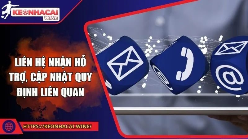 Liên hệ nhận hỗ trợ, cập nhật quy định liên quan