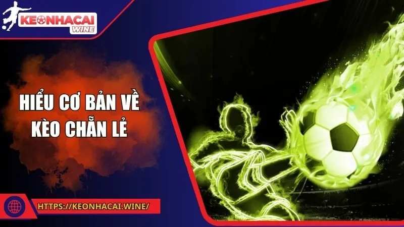 Hiểu cơ bản về kèo chẵn lẻ