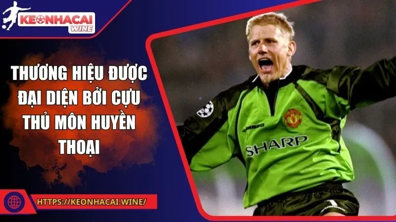 Thương hiệu được đại diện bởi cựu thủ môn huyền thoại